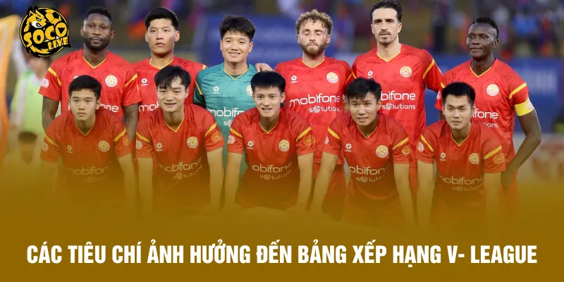 Các tiêu chí quan trọng ảnh hưởng đến bảng xếp hạng V- League
