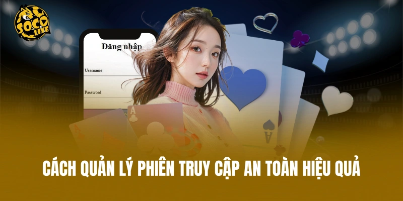 Cách quản lý phiên truy cập an toàn hiệu quả